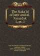 The Naka`id of Jarir and al-Farazdak. 1, pt. 1, Jarr ibn 'Atiyah, Al Khatali,Bevan, Anthony Ashley, 1859-1933,Hammm ibn Ghlib, called al-Farajdak 