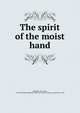 The spirit of the moist hand, Radcliffe, Ann Ward, 1764-1823,Sallie Bingham Center for Women's History and Culture. NcD 
