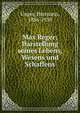 Max Reger; Darstellung seines Lebens, Wesens und Schaffens, Unger, Hermann, 1886-1958 