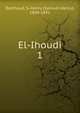 El-Ihoudi, Berthoud, S.-Henry (Samuel-Henry), 1804-1891 
