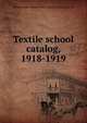 Textile school catalog, 1918-1919, Pennsylvania Museum and School of Industrial Art 