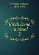 Birch Dene : a novel, Westall, William, 1835-1903 