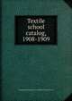 Textile school catalog, 1908-1909, Pennsylvania Museum and School of Industrial Art 