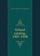 School catalog, 1907-1908, Pennsylvania Museum and School of Industrial Art 