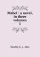 Mabel : a novel, in three volumes, Newby, C. J., Mrs 