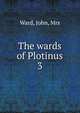The wards of Plotinus, Ward, John, Mrs 