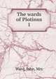 The wards of Plotinus, Ward, John, Mrs 