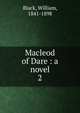 Macleod of Dare : a novel, Black, William, 1841-1898 