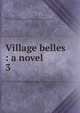 Village belles : a novel, Manning Anne 