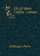 Un cri dans l'infini : roman, D'ellivegor, Pierre 