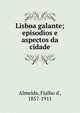 Lisboa galante; episodios e aspectos da cidade, Almeida, Fialho d', 1857-1911 