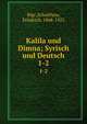 Kalila und Dimna; Syrisch und Deutsch. 1-2, Bdp',Schulthess, Friedrich, 1868-1922 