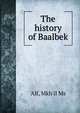 The history of Baalbek, 'Alf, Mkh'il Ms 