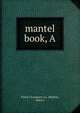 Mantel book, A, Paine's Furniture Co. (Boston, Mass.) 