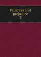 Progress and prejudice, Gore, Mrs. (Catherine Grace Frances), 1799-1861,Sallie Bingham Center for Women's History and Culture. NcD,Leona Bowman Carpenter Collection of English and American Literature. NcD 
