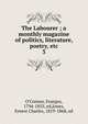The Labourer ; a monthly magazine of politics, literature, poetry, etc. 3, O'Connor, Feargus, 1794-1855, ed,Jones, Ernest Charles, 1819-1868, ed 