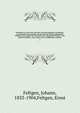 Vorstudien zu einer Pilz-Flora des Grossherzogthums Luxemburg : systematisches Verzeichniss der bis jetzt im Gebiete gefundenen Pilzarten, mit Angabe der Synonymie, der allgemeinen Stand- u. der Special-Fundorte, resp. neuer, sowie zweifelhafter und, Feltgen, Johann, 1833-1904,Feltgen, Ernst 