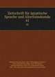 Zeitschrift fur agyptische Sprache und Altertumskunde, Brugsch, Heinrich Karl, 1827-1894,Lepsius, Richard, 1810-1884,Erman, Adolf, 1854-1937,Stern, Ludwig Christian, 1846-1911,Steindorff, Georg, 1861-1951,Deutsche Morgenl?ndische Gesellschaft 