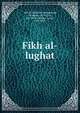 Fikh al-lughat, 'Abd al-Malik ibn Muhammad, Ab Mansr, al-Tha'lib, 961-1038,Cheikho, Louis, 1859-1927 