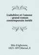 L'adult?re et l'amour : grand roman contemporain in?dit, Mie d'Aghonne, 1823-1897,Marsal, E 
