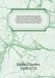 A short and easy method with the deists : wherein the certainty of the Christian religion is demonstrated by infallible proof in a letter to a friend, to which are added, a letter from the author to a deist upon his conversion by reading his book and, Charles Leslie 