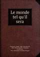 Le monde tel qu'il sera, Souvestre, Emile, 1806-1854,Bertall, 1820-1882,Penguilly L'Haridon, O. (Octave), 1811-1870,Saint Germain, Prosper 