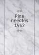 Pine needles. 1932, North Carolina College for Women,Woman's College of the University of North Carolina,University of North Carolina at Greensboro 