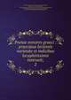 Poetae minores graeci : praecipua lectionis varietate et indicibus locupletissimis instruxit;, Gaisford, Thomas, 1779-1855,Alcaeus,Archilochus,Bion, of Phlossa near Smyrna,Callinus, of Ephesus,Empedocles,Euenus Parius,Hesiod,Linus,Minnermus,Moschus, of Syracuse,Naumachius,Panyasis,Parmenides,Phocylides, fl. 544-541 B.C,Pythagoras,Rhianus Benae 