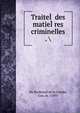 Traite?? des matie??res criminelles ., Du Rosseaud de la Combe, Guy, m. 1749? 