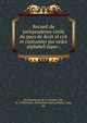 Recueil de jurisprudence civile du pays de droit eI?crit et coutumier par ordre alphabeI?tique, Du Rousseaud de La Combe, Guy, m. 1749,France. Parlement (Paris),France. Lois, etc 