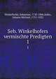 Seb. Winkelhofers vermischte Predigten, Winkelhofer, Sebastian, 1743-1806,Sailer, Johann Michael, 1751-1832 