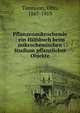 Pflanzenmikrochemie : ein Hilfsbuch beim mikrochemischen Studium pflanzlicher Objekte, Tunmann, Otto, 1867-1919 