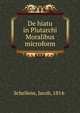 De hiatu in Plutarchi Moralibus microform, Schellens, Jacob, 1814- 