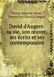David d'Angers: sa vie, son ?uvre, ses ?crits et ses contemporains, Henry Auguste Jouin , Pierre Jean David d 'Angers 