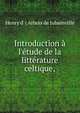Introduction ? l'?tude de la litt?rature celtique,, Henry d' ( Arbois de Jubainville 