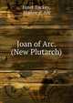 Joan of Arc. (New Plutarch)., Janet Tuckey, Jeanne d' Arc 