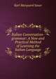 Italian Conversation-grammar: A New and Practical Method of Learning the Italian Language, Karl Marquard Sauer 