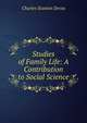 Studies of Family Life: A Contribution to Social Science, Charles Stanton Devas 