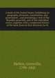 A book of the United States. Exhibiting its geography, divisions, constitution, and government . and presenting a view of the Republic generally, and of the individual states; together with a condensed history of the land, from its first discovery to, Mellen, Grenville, 1799-1841 
