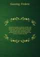 A practical treatise on the law of tolls; and, therein, of tolls thorough traverse; fair and market tolls; canal, ferry, port and harbour tolls; turnpike tolls; rateability of tolls; exemption from tolls; and of remedies and evidence in actions for t, Gunning, Frederic 