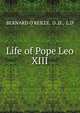 Life of Pope Leo XIII, BERNARD O'REILLY, D .D., L.D 