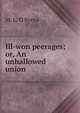 Ill-won peerages; or, An unhallowed union, M. L. O'Byrne 