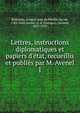 Lettres, instructions diplomatiques et papiers d'?tat, recueillis et publi?s par M. Avenel, Richelieu, Armand Jean du Plessis, duc de, 1585-1642,Avenel, G. d' (Georges), vicomte, 1855-1939 