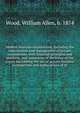 Modern business corporations, including the organization and management of private corporations, with financial principles and practices, and summaries of decisions of the courts elucidating the law of private business corporations, and explanations, Wood, William Allen, b. 1874 