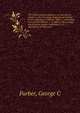 The twelve months volunteer, or, Journal of a private, in the Tennessee Regiment of Cavalry, in the campaign, in Mexico, 1846-7 : comprising four general subjects: I. A soldier's life in camp; amusements; duties; hardships; II. A description of Texas, George C. Furber 