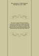 The three voyages of Martin Frobisher, in search of a passage to Cathaia and India by the North-west, A.D. 1576-8. Reprinted from the first ed. of Hakluyt's Voyages, with selections from manuscript documents in the British Museum and State Paper Offi, Best, George, d. 1584,Collinson, Richard, Sir, 1811-1883 