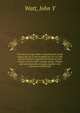 The law of savings banks: comprising the whole statute law up to and including the Act of 1904, and the statutory regulations relating to both trustee and post office savings banks, collated and systematically arranged, together with numerous selecte, John Y. Watt 