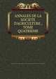 ANNALES DE LA SOCIETE D'AGRICULTURE , TOME QUATRIEME, Annales de la Societe D'Agriculture Histoire Naturelle Arts Utiles de Lyon.Cinquieme Serie .TOME QUARTRIEME 1881 