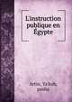 L'instruction publique en ?gypte, Artin, Ya'kub, pasha 