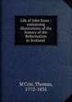 Life of John Knox : containing illustrations of the history of the Reformation in Scotland, M'Crie, Thomas 